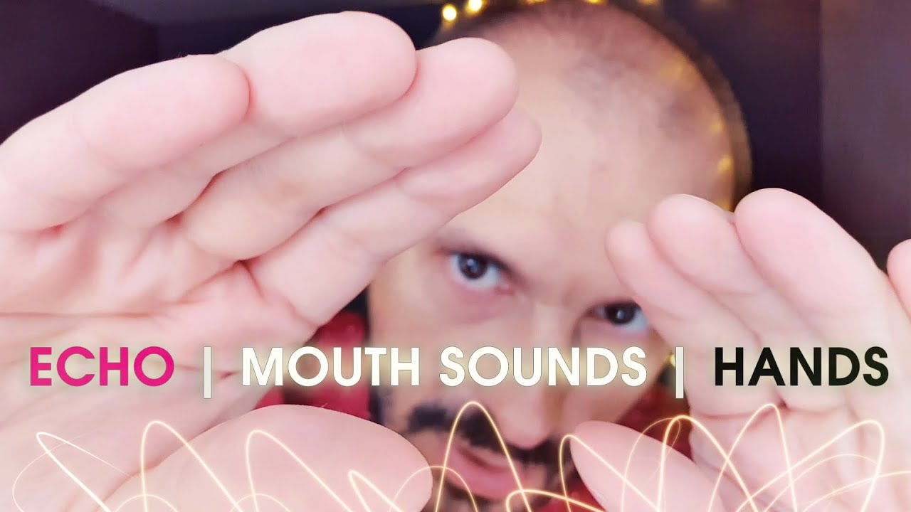 Mouth Sounds in Echo with Close Hands Movements. Sleepy ASMR