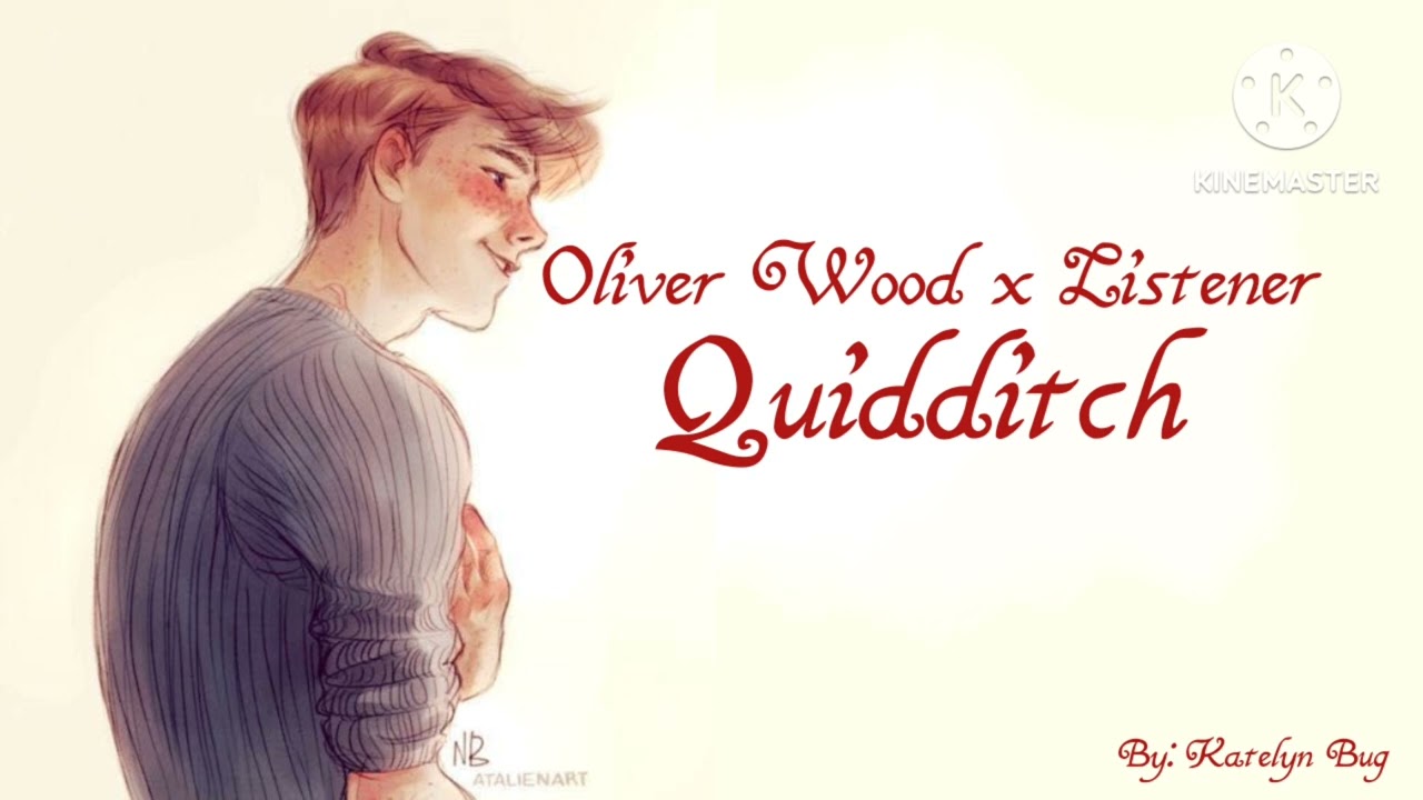 |Quidditch| Oliver Wood x Listener