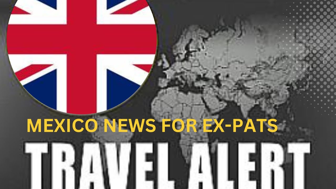 Mexico News UK's Travel Alert Currency Rate MEX/USD