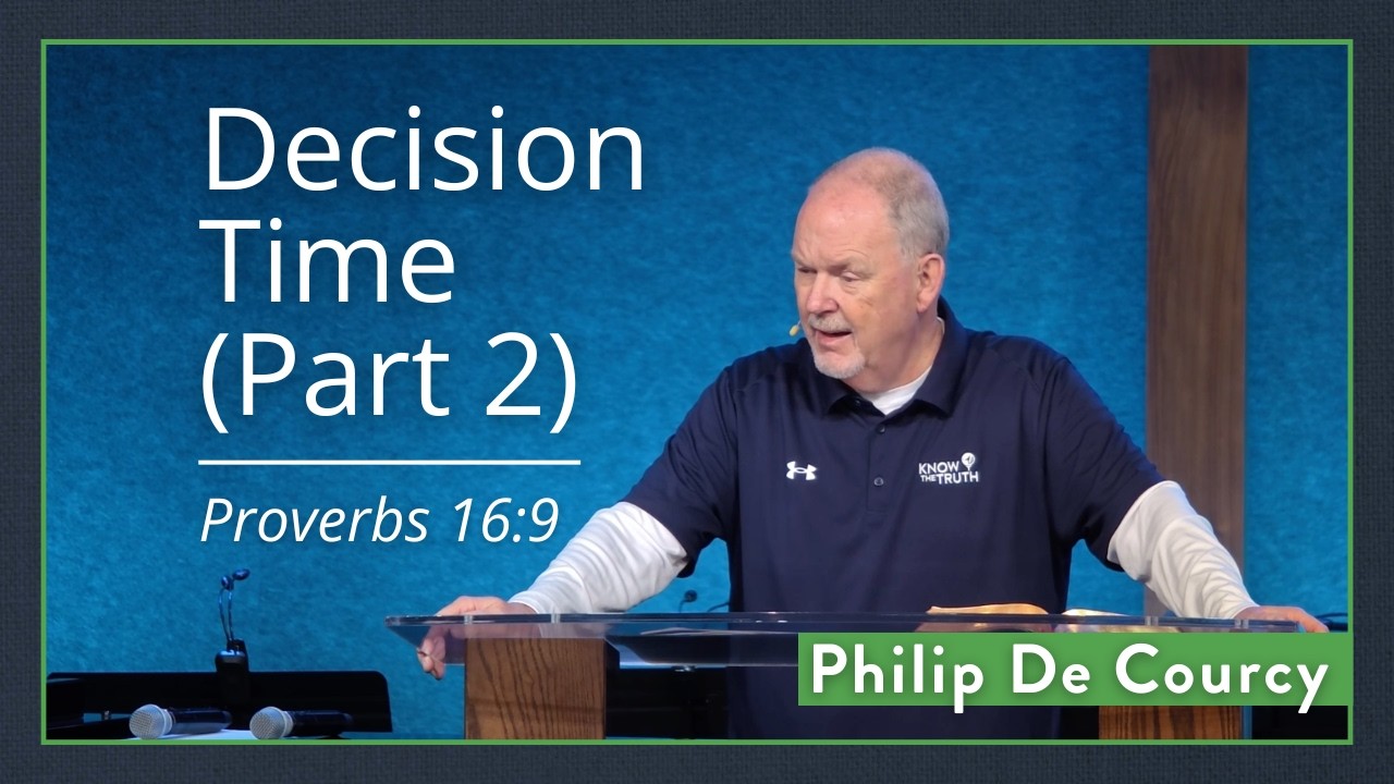 A Man Among Boys Chooses Well - Part 2 (Proverbs 16:9) | Philip De Courcy