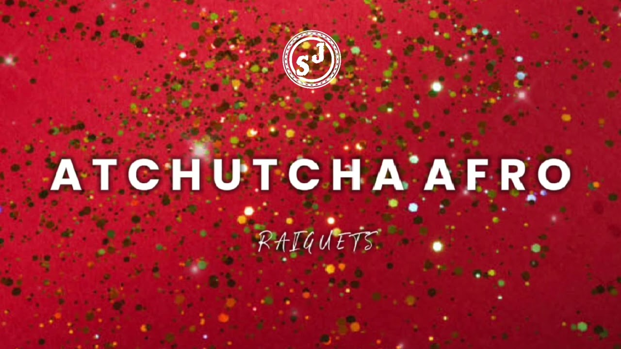 ATCHUTCHA AFRO - RAIGUETS