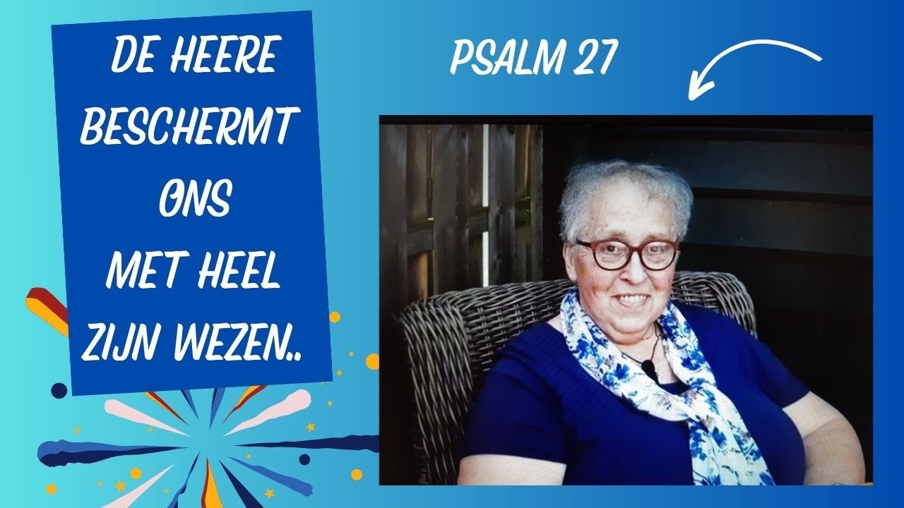 #6 Psalm 27 de HEERE is mijn Licht, mijn Heil en Levenskracht (getuigenis Tea)
