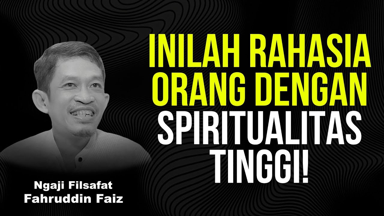 Cuma Orang Spiritualitas Tinggi yang Punya Kehidupan Seperti Ini | Ngaji Filsafat -Dr Fahruddin Faiz