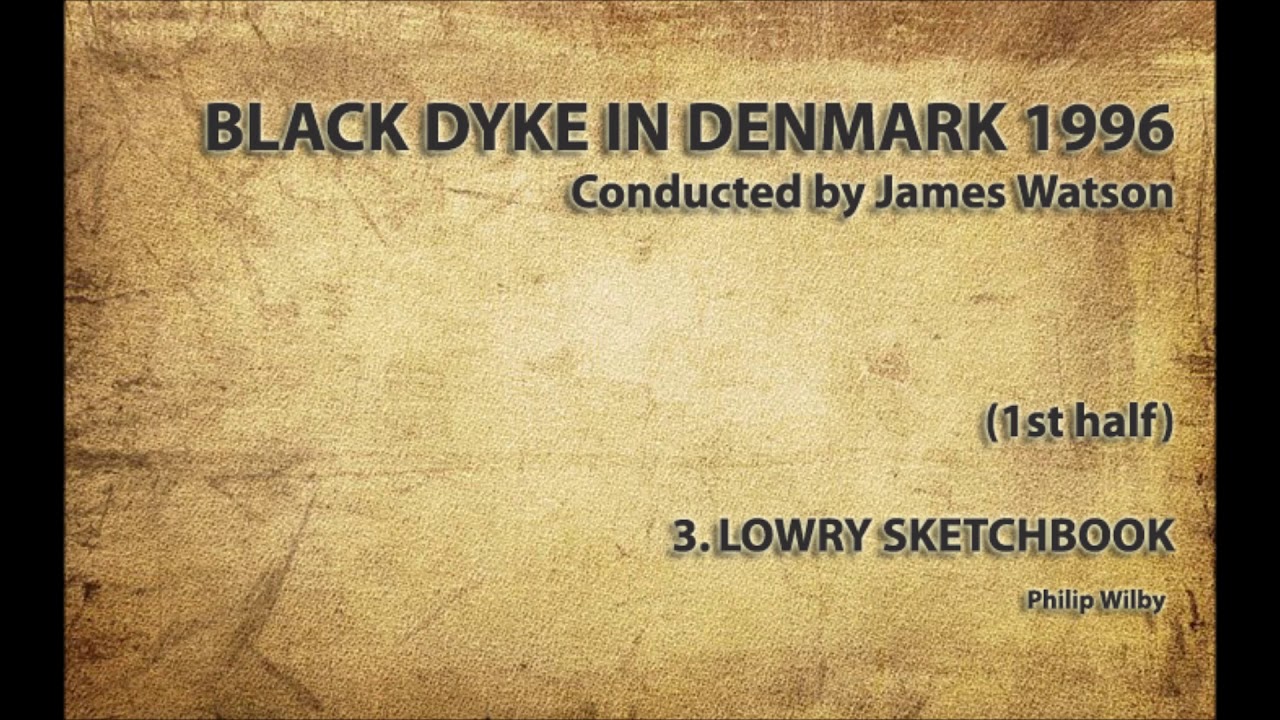 Black Dyke (1st half) 3. Lowry Sketchbook (Wilby) LIVE IN DENMARK 1996