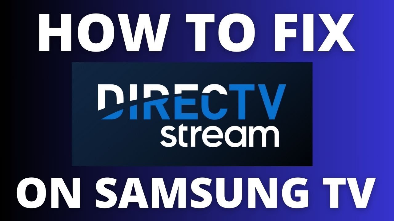 How To Fix DirecTV Stream on a Samsung TV