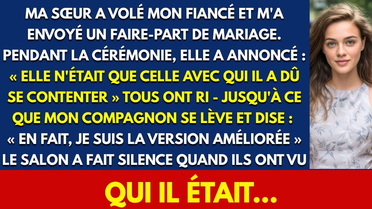 MA SŒUR A VOLÉ MON FIANCÉ ET M'A ENVOYÉ UN FAIRE-PART DE MARIAGE. PENDANT LA CÉRÉMONIE, ELLE...
