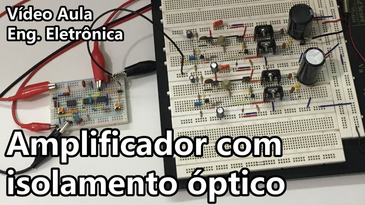 AMPLIFICADOR COM ISOLAMENTO ÓPTICO | Vídeo Aula #281