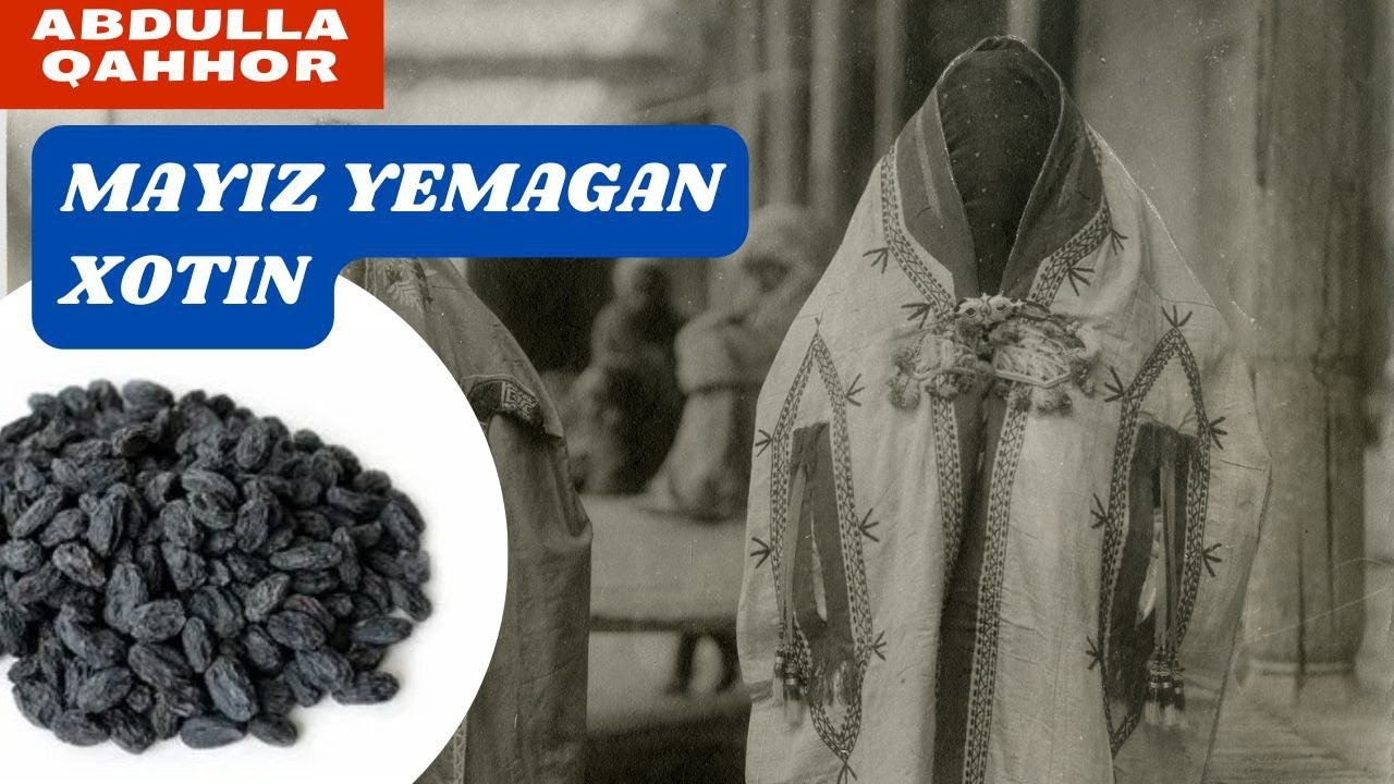 Mayiz yemagan xotin ||  Abdulla Qahhor hikoyalari || Gap mayiz haqida emas