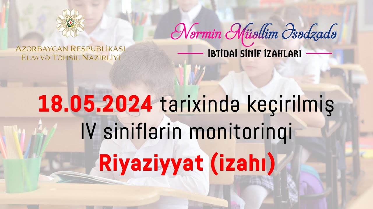 4-cü sinif monitorinq sualları - Riyaziyyat (18.05.2024)