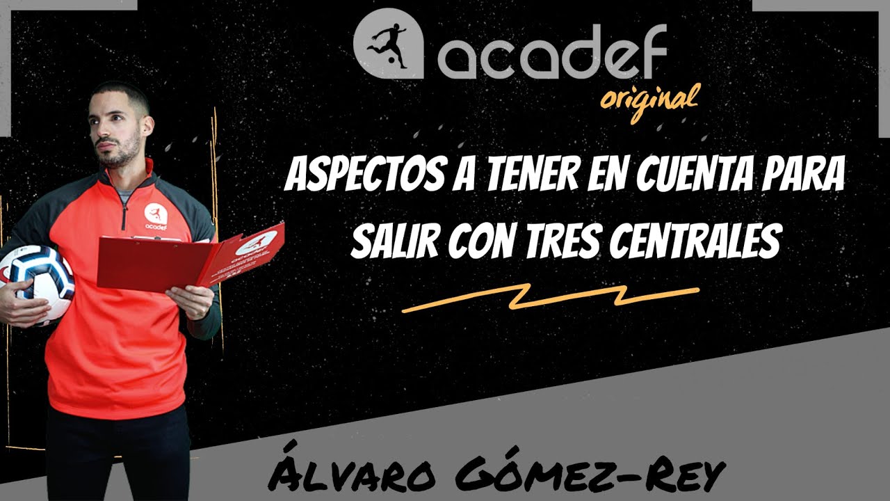 ASPECTOS A TENER EN CUENTA PARA SALIR CON 3 CENTRALES - ACADEF ORIGINAL