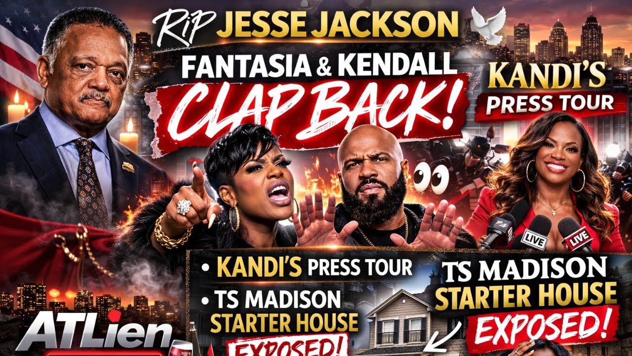 Fantasia Clap Back 👀 | Kandi’s Press Tour & TS Madison Starter House Drama | RIP Jesse Jackson 🕊️