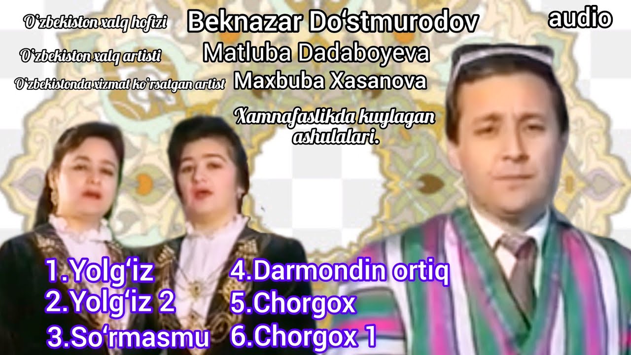 Beknazar Do‘stmurodov, Matluba Dadaboyeva, Maxbuba Xasanovalar xamnafaslikda kuylangan ashulalari.