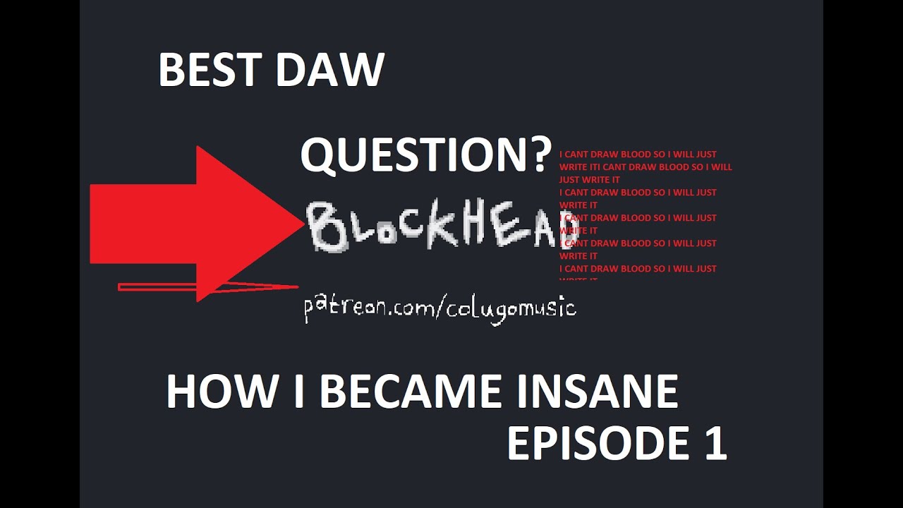 Descending into madness with BLOCKHEAD DAW [Episode 1]