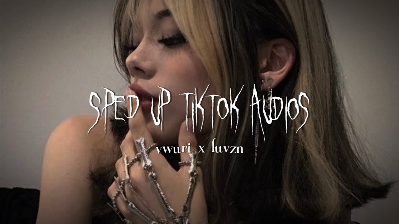 sped up tiktok audios ♡ pt. 93 | ft. @luvzn