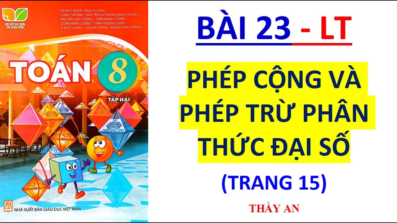 TOÁN LỚP 8 TẬP 2 Kết Nối Tri Thức trang 15 Bài 23  PHÉP CỘNG VÀ PHÉP TRỪ PHÂN THỨC ĐẠI SỐ  Lý thuyết