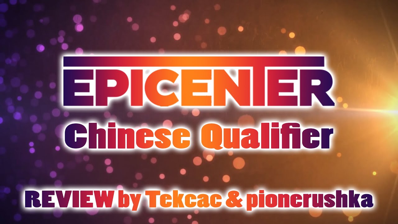 T&P обзор по Epicenter Chinese Qualifier