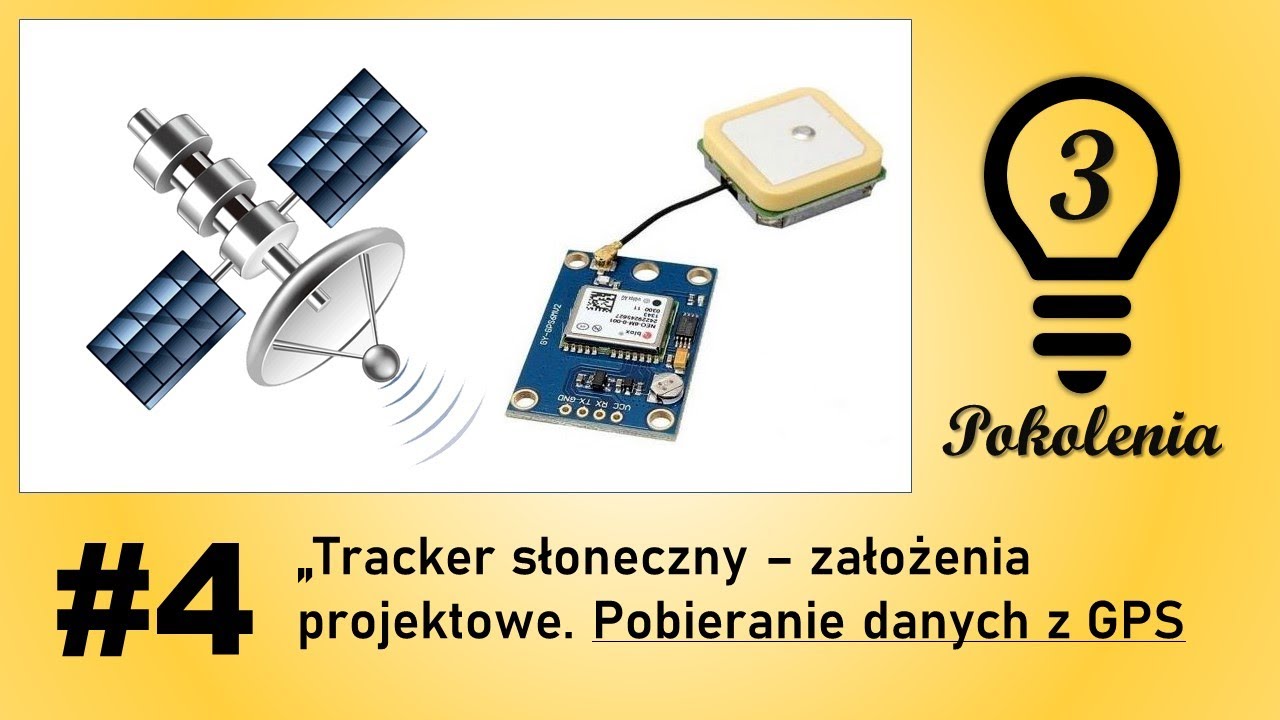 #4 Tracker słoneczny – założenia projektowe. Pobieranie danych z GPS