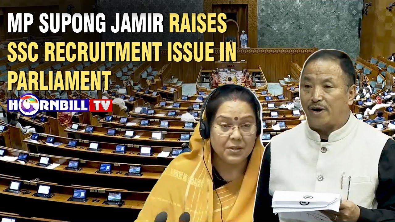 MP SUPONG JAMIR RAISES SSC RECRUITMENT ISSUE IN PARLIAMENT