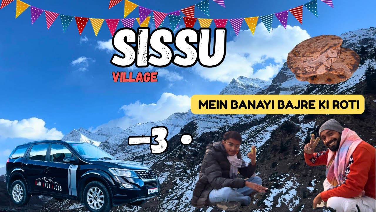 Sissu Village Mein Banayi Bajre Ki Roti | Solang Valley | Manali To Sissu Village 