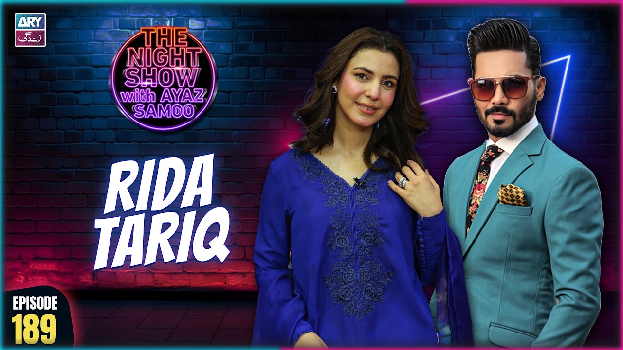 The Night Show with Ayaz Samoo | Rida Tariq | EP 189 | 24 July 2026 | ARY Zindagi