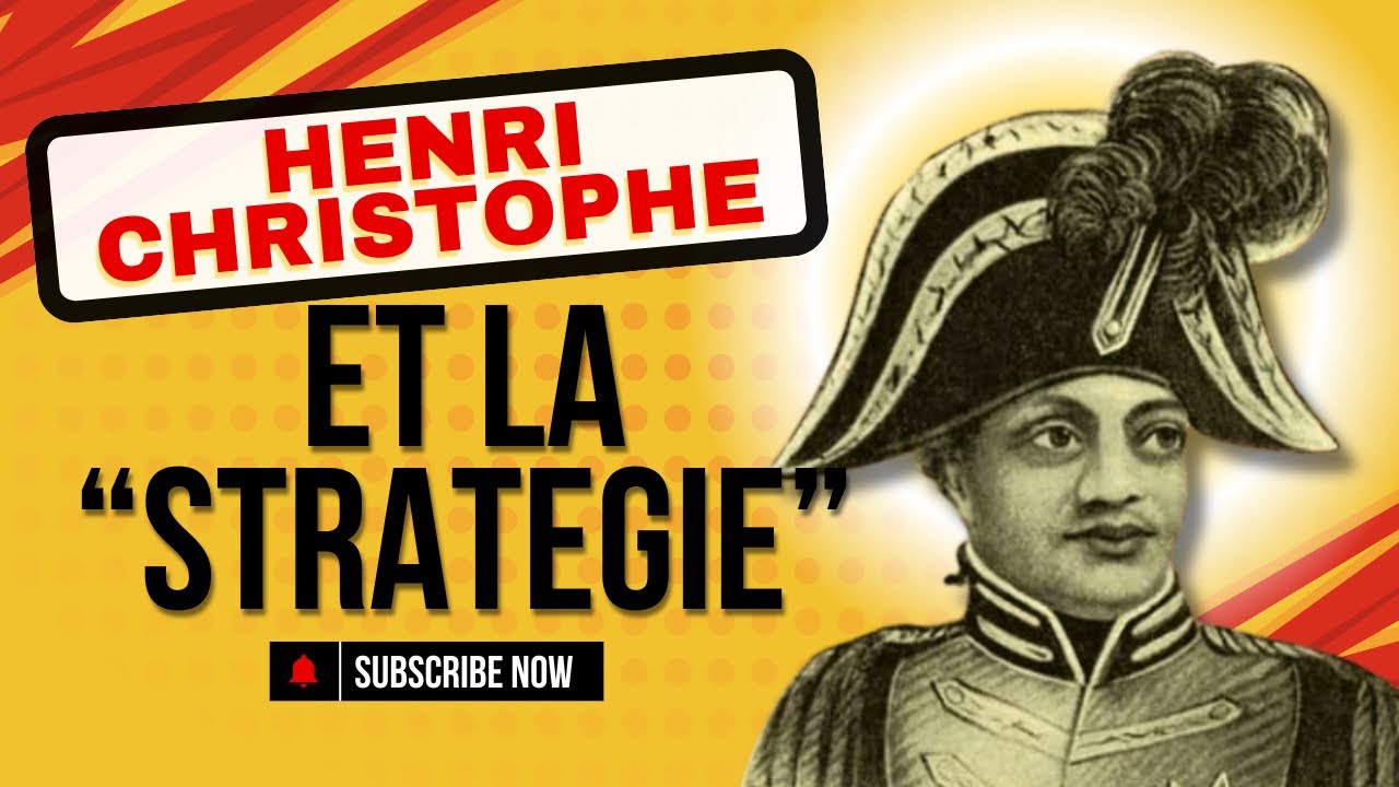 Henri Christophe et la stratégie !