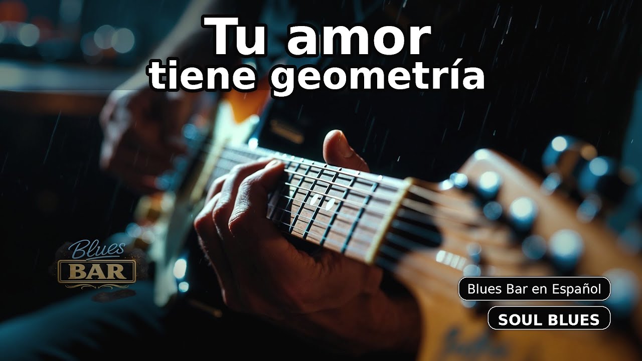 Tu amor tiene una geometría (Soul Blues)
