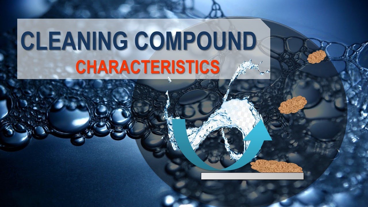 Cleaning Compound Characteristics for Food Industry Applications