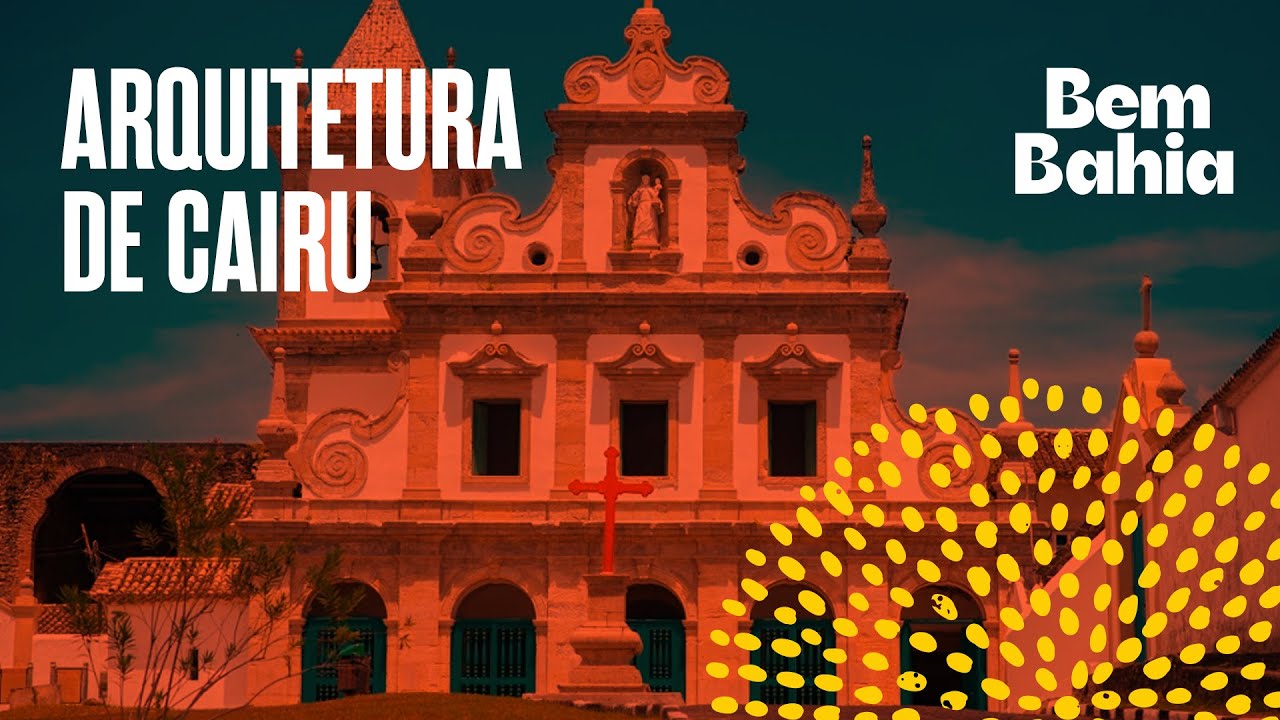 ARQUITETURA DE CAIRU | BEM BAHIA