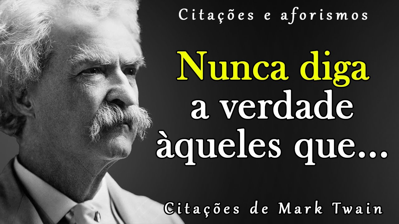 Melhores citações de Mark Twain | Citações, aforismos, pensamentos sábios.
