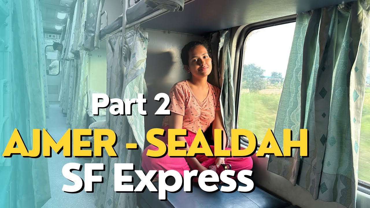 Ajmer - Sealdah Sf Express 2AC Journey | Food Review | PART 2