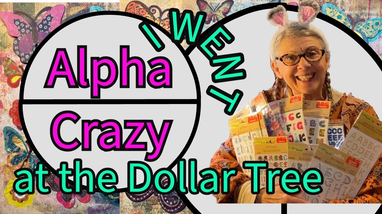 I went ALPHA CRAZY at the DOLLAR TREE!