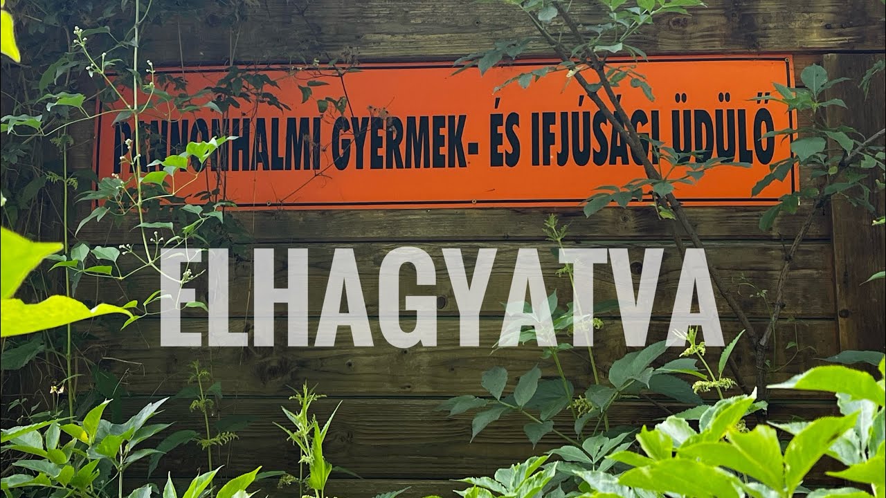 Elhagyatva: Pannonhalmi Gyermek - és Ifjúsági Üdülő