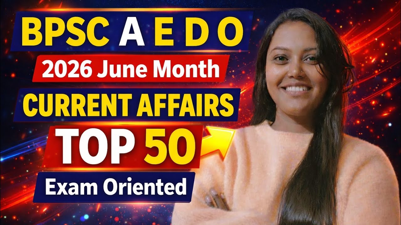 BPSC AEDO 2026 | JUNE Month Current Affairs 2025 | BPSC AEDO Latest Update 