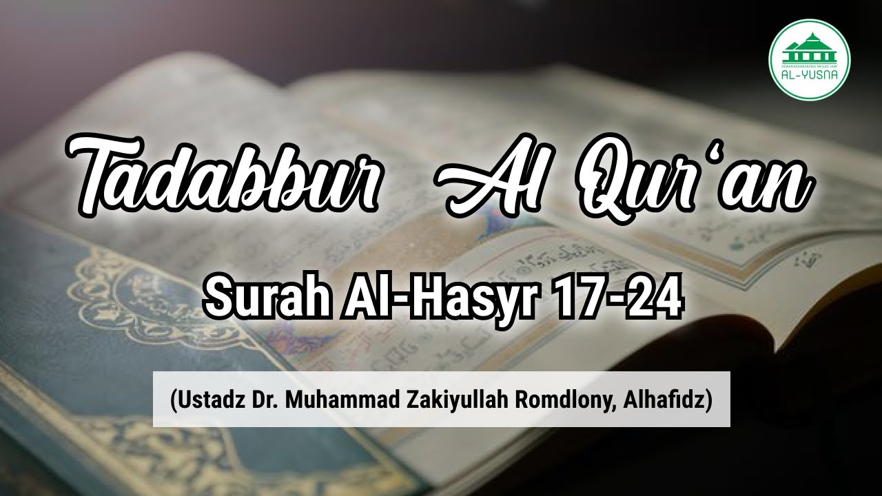 Tadabbur Surah Al-Hasyr 17-24 Bersama Ustadz Dr. Muhammad Zakiyullah Romdlony