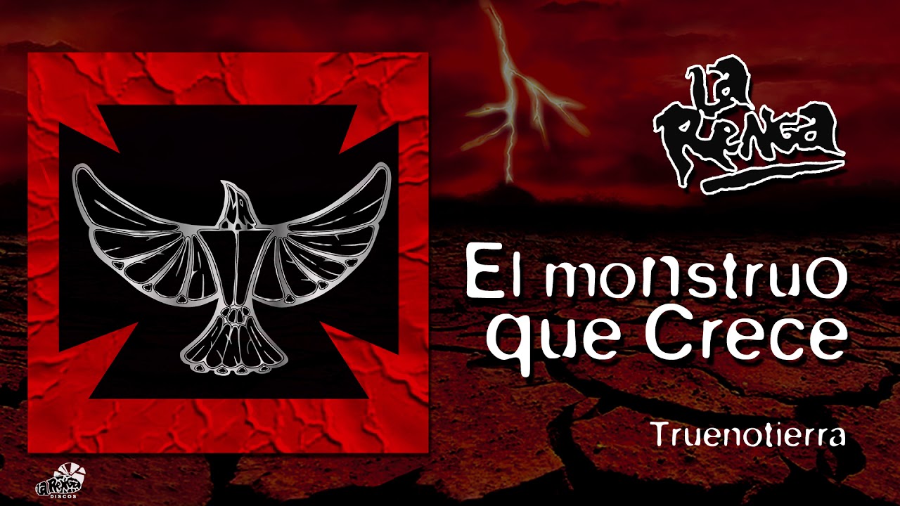 La Renga - El Monstruo Que Crece - Truenotierra