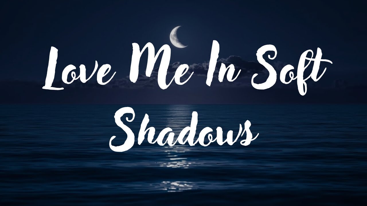 Love Me in Soft Shadows  | Sad Lyrics Song | Emotional Heartbreak Music