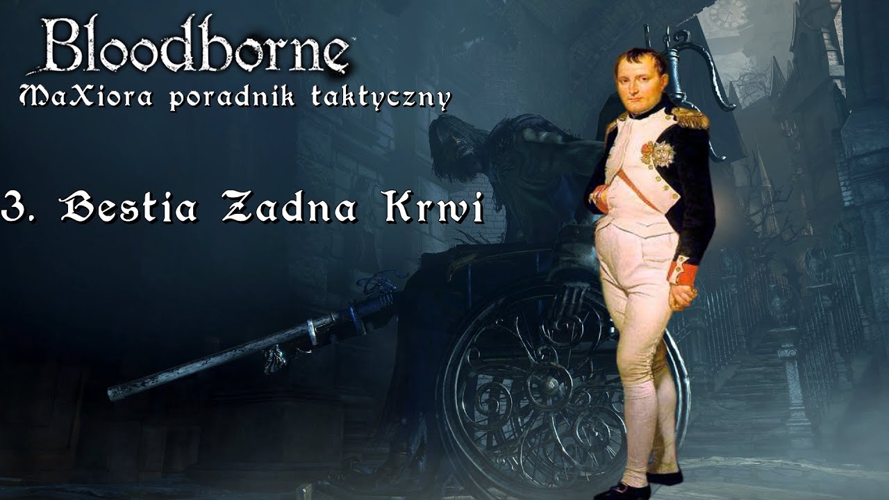 Bloodborne - MaXiora Poradnik Taktyczny #3.Bestia żądna krwi