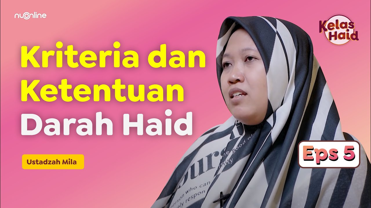 Kajian Fiqih Wanita Eps 5: Ciri Darah Haid yang Normal #KelasHaid Ning Mila | NU Online