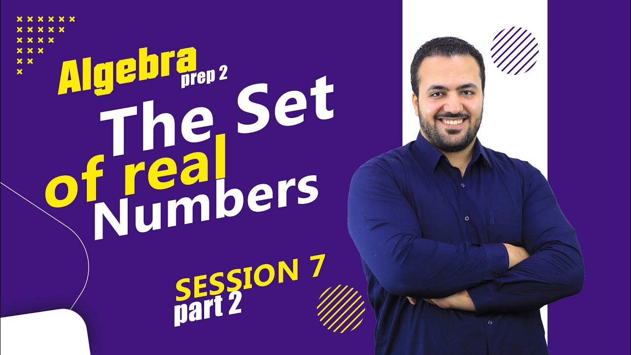 The set of real numbers part 2 / Prep 2 Algebra