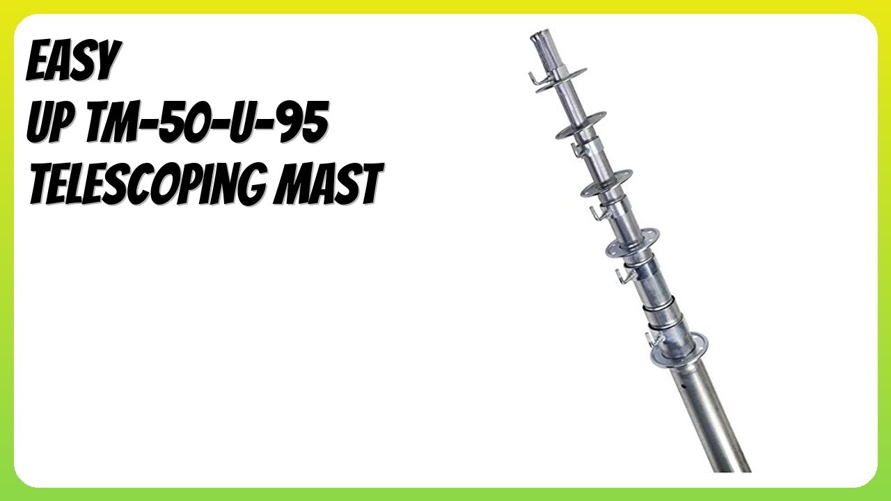 REVIEW (2026): Easy Up TM-50-U-95 Telescoping Mast. Features