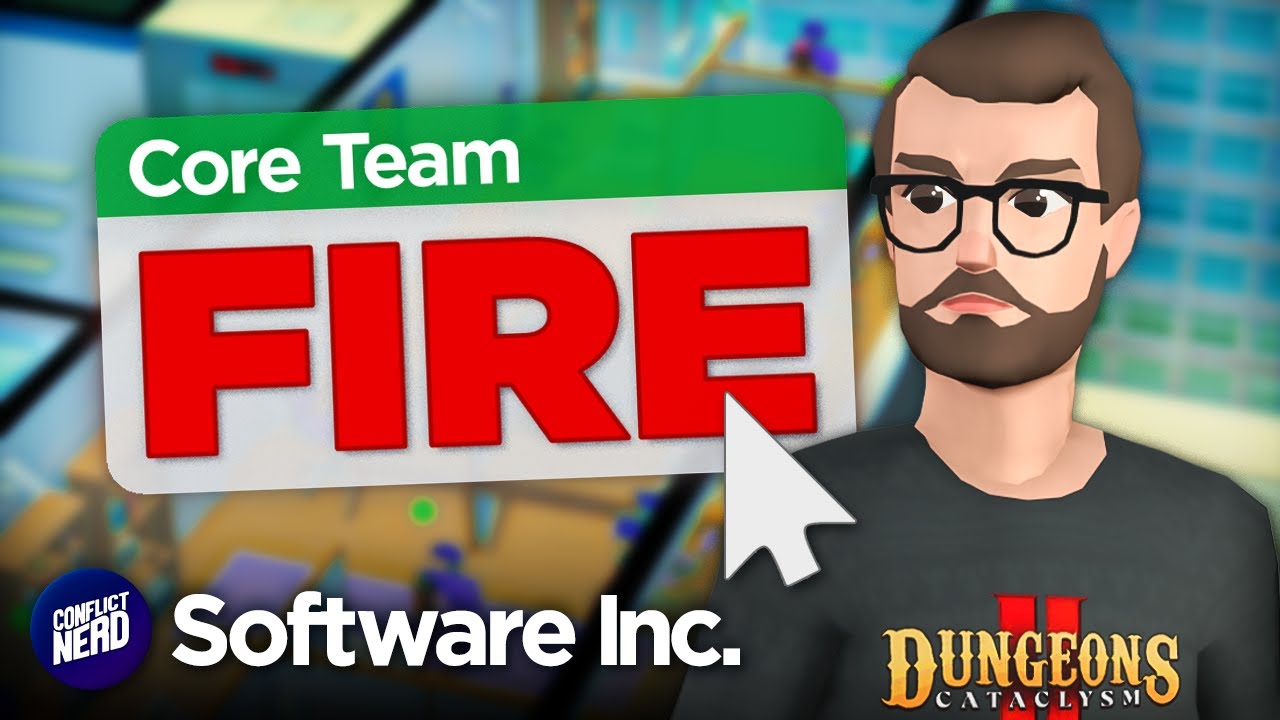 I Have to FIRE my Core Team in Software Inc...