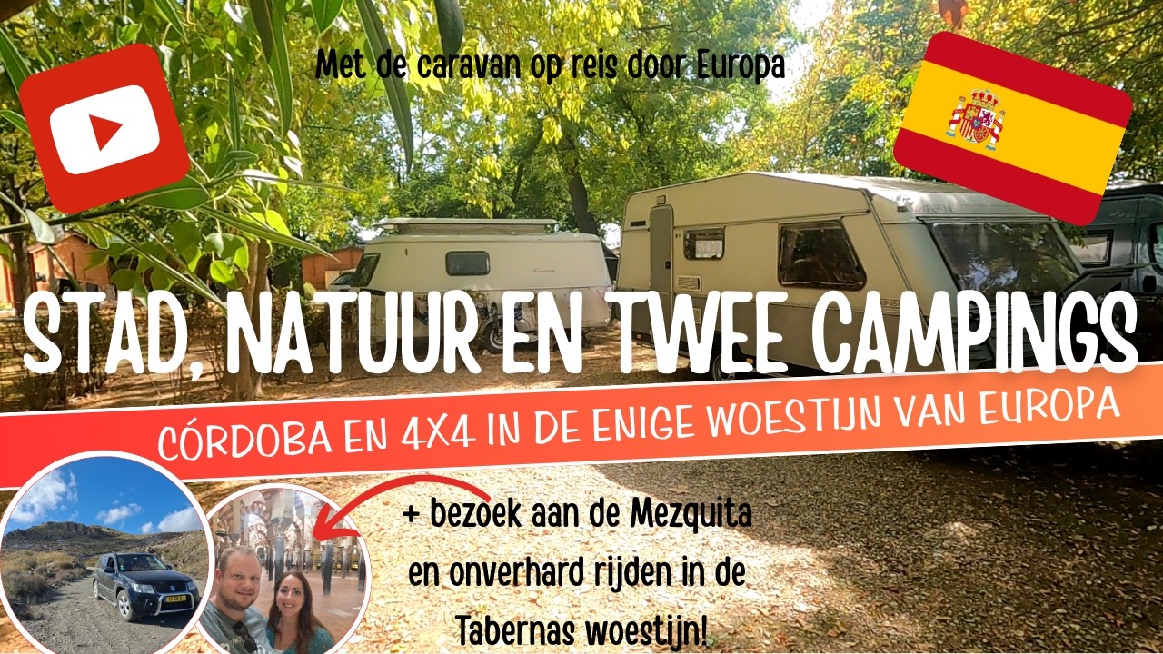We bezoeken CORDOBA en RIJDEN 4X4 in de ENIGE WOESTIJN VAN EUROPA!Stad,natuur en TWEE CAMPINGS![A50]