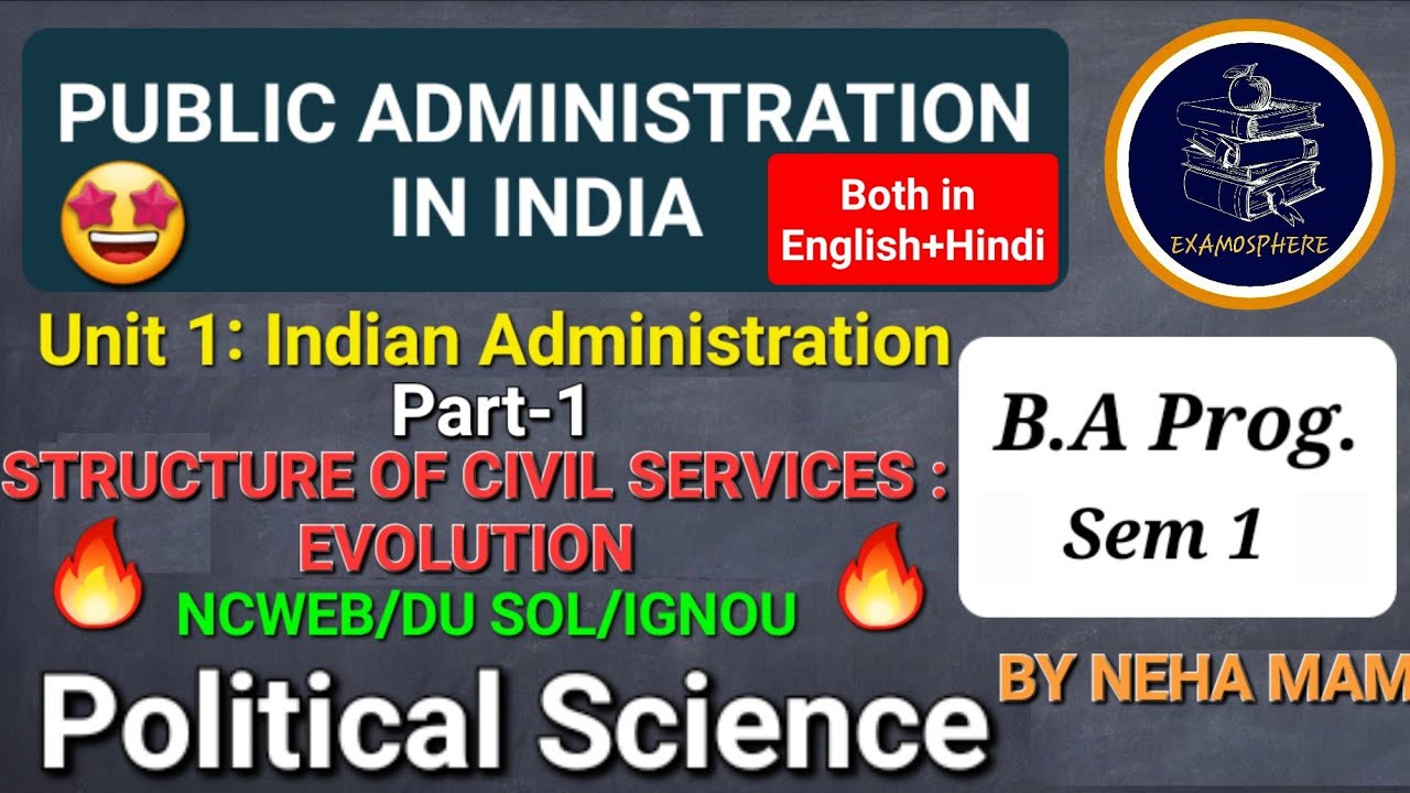 Public Administration in India| Unit 1 Indian Administration|Part 1|Civil Services| NCWEB| SOL|IGNOU