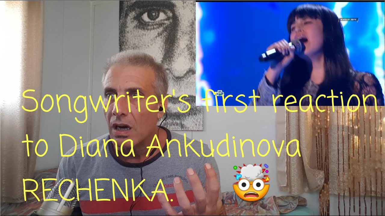 Songwriter's first Reaction/Commentary to Diana Ankudinova Rechenka. This is lush!