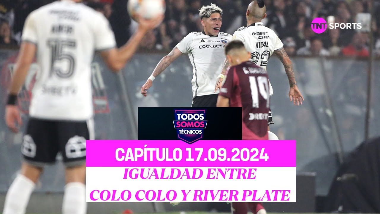 Todos Somos Técnicos - Colo Colo y River dejan la serie abierta | Capítulo 17 de septiembre 2024