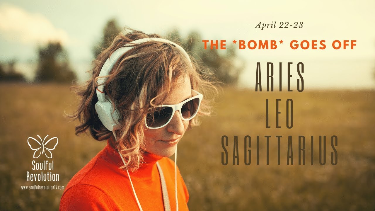 ARIES LEO SAGITTARIUS So...where do we go from here? FIRE Signs April 22-23