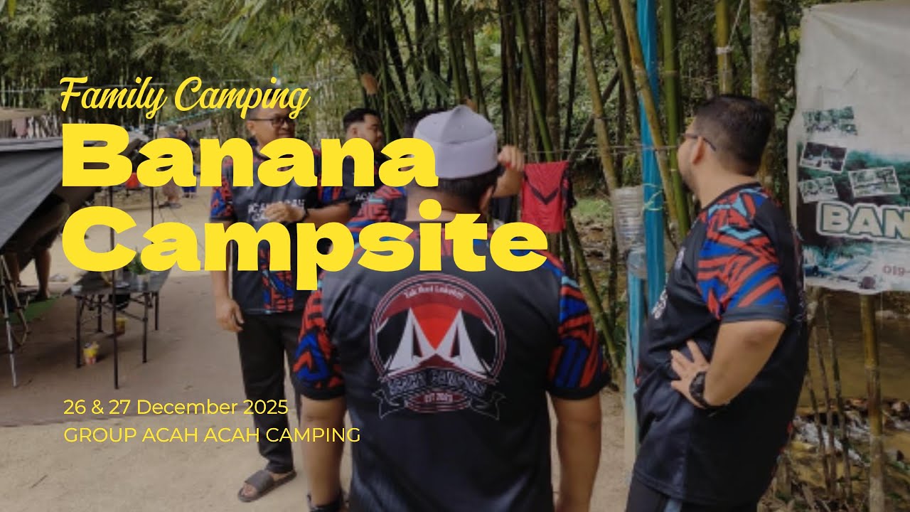 Camping @ Banana Campsite 26/12/25 - nak kena langgar drone