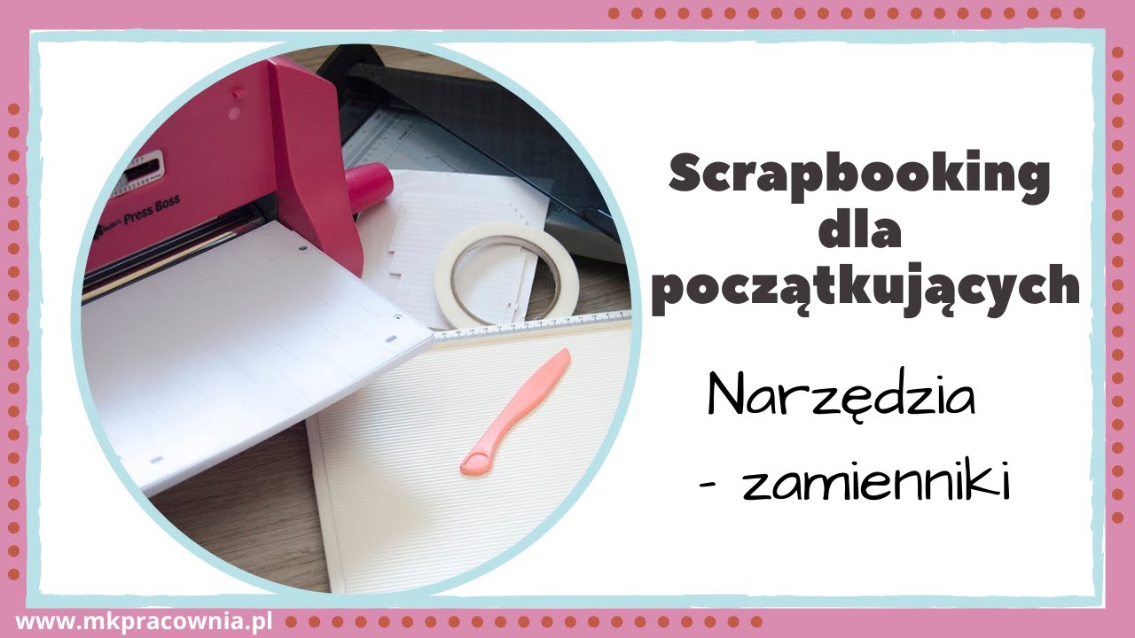 Scrapbooking dla początkujących. Narzędzia - zamienniki | film z napisami.