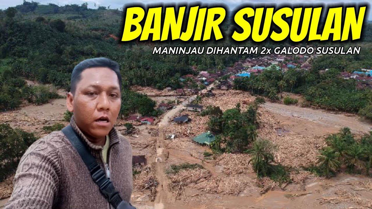 Kondisi Terkini Maninjau Sumatera Barat Setelah Banjir Bandang Susulan 