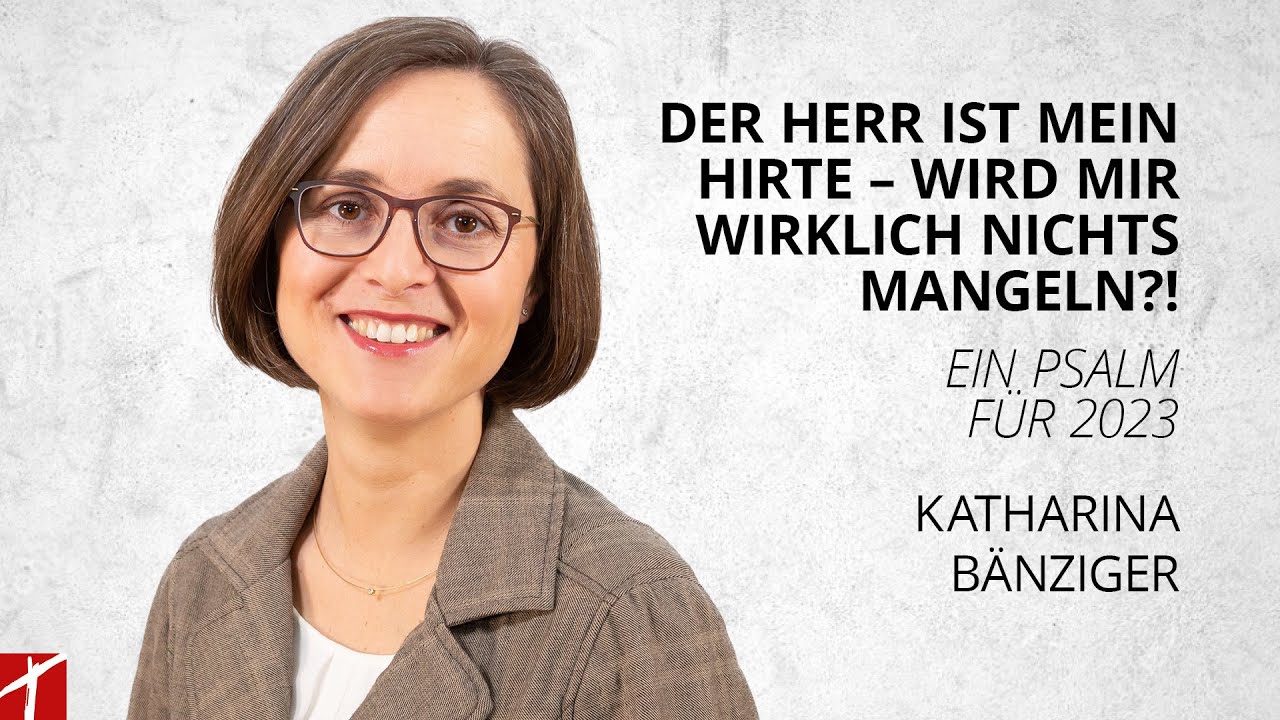 «Der Herr ist mein Hirte – wird mir wirklich nichts mangeln?!» |  Dienstag-Gottesdienst  I  17.01.23